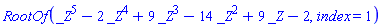 RootOf(_Z^5-2*_Z^4+9*_Z^3-14*_Z^2+9*_Z-2, index = 1)