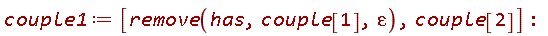 couple1 := [remove(has, couple[1], epsilon), couple[2]]