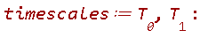 timescales := T__0, T__1