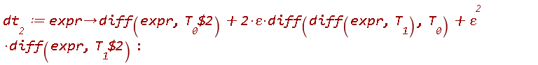 dt__2 := proc (expr) options operator, arrow; diff(expr, `$`(T__0, 2))+2*epsilon*(diff(diff(expr, T__1), T__0))+epsilon^2*(diff(expr, `$`(T__1, 2))) end proc