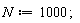 N := 1000