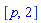 [p, 2]