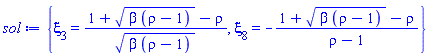 {xi[3] = (1+(beta*(rho-1))^(1/2)-rho)/(beta*(rho-1))^(1/2), xi[8] = -(1+(beta*(rho-1))^(1/2)-rho)/(rho-1)}