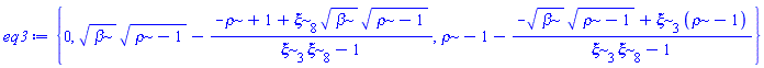 {0, beta^(1/2)*(rho-1)^(1/2)-(-rho+1+xi[8]*beta^(1/2)*(rho-1)^(1/2))/(xi[3]*xi[8]-1), rho-1-(-beta^(1/2)*(rho-1)^(1/2)+xi[3]*(rho-1))/(xi[3]*xi[8]-1)}
