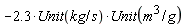 -2.3*Unit(kg/s)*Unit(m^3/g)