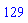 129