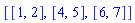 [[1, 2], [4, 5], [6, 7]]
