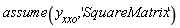 assume(y__xxo, 'SquareMatrix')