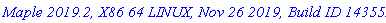 `Maple 2019.2, X86 64 LINUX, Nov 26 2019, Build ID 1435526`
