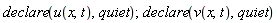 declare(u(x, t), quiet); declare(v(x, t), quiet)