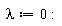 lambda := 0