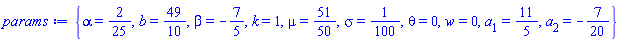 {alpha = 2/25, b = 49/10, beta = -7/5, k = 1, mu = 51/50, sigma = 1/100, theta = 0, w = 0, a[1] = 11/5, a[2] = -7/20}