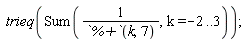 trieq(Sum(1/`%+`(k, 7), k = -2 .. 3))