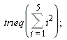 trieq(Sum(i^2, i = 1 .. 5))