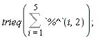 trieq(Sum(`%^`(i, 2), i = 1 .. 5))