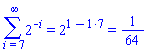 Sum(2^(-i), i = 7 .. infinity) = `%^`(2, `%+`(1, `%*`(-1, 7))) and `%^`(2, `%+`(1, `%*`(-1, 7))) = 1/64