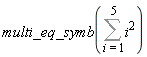 multi_eq_symb(Sum(i^2, i = 1 .. 5))