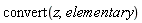convert(z, elementary)