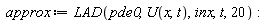 approx := LAD(pde0, U(x, t), inx, t, 20)