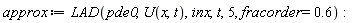 approx := LAD(pde0, U(x, t), inx, t, 5, fracorder = .6)