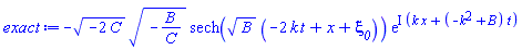-(-2*C)^(1/2)*(-B/C)^(1/2)*sech(B^(1/2)*(-2*k*t+x+xi__0))*exp(I*(k*x+(-k^2+B)*t))