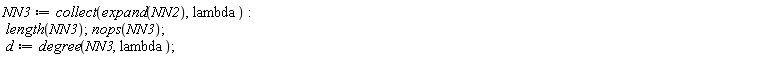 NN3 := collect(expand(NN2), lambda); length(NN3); nops(NN3); d := degree(NN3, lambda)