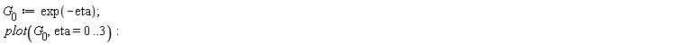 G__0 := exp(-eta); plot(G__0, eta = 0 .. 3)