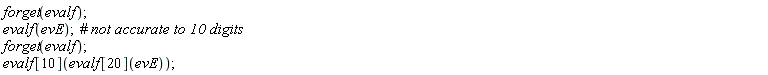 forget(evalf); evalf(evE); forget(evalf); evalf[10](evalf[20](evE))