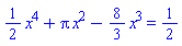 (1/2)*x^4+Pi*x^2-(8/3)*x^3 = 1/2