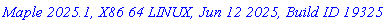 `Maple 2025.1, X86 64 LINUX, Jun 12 2025, Build ID 1932578`