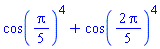 cos((1/5)*Pi)^4+cos((2/5)*Pi)^4