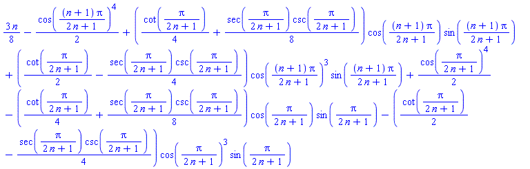 (3/8)*n-(1/2)*cos((n+1)*Pi/(2*n+1))^4+((1/4)*cot(Pi/(2*n+1))+(1/8)*sec(Pi/(2*n+1))*csc(Pi/(2*n+1)))*cos((n+1)*Pi/(2*n+1))*sin((n+1)*Pi/(2*n+1))+((1/2)*cot(Pi/(2*n+1))-(1/4)*sec(Pi/(2*n+1))*csc(Pi/(2*n+1)))*cos((n+1)*Pi/(2*n+1))^3*sin((n+1)*Pi/(2*n+1))+(1/2)*cos(Pi/(2*n+1))^4-((1/4)*cot(Pi/(2*n+1))+(1/8)*sec(Pi/(2*n+1))*csc(Pi/(2*n+1)))*cos(Pi/(2*n+1))*sin(Pi/(2*n+1))-((1/2)*cot(Pi/(2*n+1))-(1/4)*sec(Pi/(2*n+1))*csc(Pi/(2*n+1)))*cos(Pi/(2*n+1))^3*sin(Pi/(2*n+1))