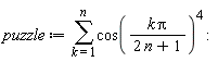 puzzle := sum(cos(k*Pi/(2*n+1))^4, k = 1 .. n)