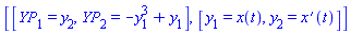 [[YP[1] = y[2], YP[2] = -y[1]^3+y[1]], [y[1] = x(t), y[2] = diff(x(t), t)]]