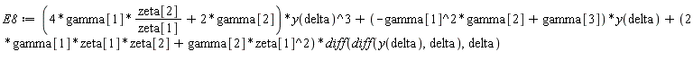 E8 := (4*gamma[1]*zeta[2]/zeta[1]+2*gamma[2])*y(delta)^3+(-gamma[1]^2*gamma[2]+gamma[3])*y(delta)+(2*gamma[1]*zeta[1]*zeta[2]+gamma[2]*zeta[1]^2)*(diff(diff(y(delta), delta), delta))