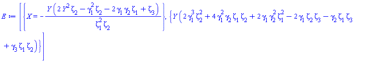 [{X = -Y*(2*Y^2*zeta[2]-gamma[1]^2*zeta[2]-2*gamma[1]*gamma[2]*zeta[1]+zeta[3])/(zeta[1]^2*zeta[2])}, {Y*(2*gamma[1]^3*zeta[2]^2+4*gamma[1]^2*gamma[2]*zeta[1]*zeta[2]+2*gamma[1]*gamma[2]^2*zeta[1]^2-2*gamma[1]*zeta[2]*zeta[3]-gamma[2]*zeta[1]*zeta[3]+gamma[3]*zeta[1]*zeta[2])}]