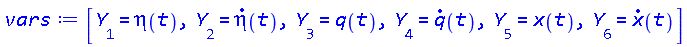 [Y[1] = eta(t), Y[2] = diff(eta(t), t), Y[3] = q(t), Y[4] = diff(q(t), t), Y[5] = x(t), Y[6] = diff(x(t), t)]