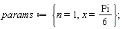 params := {n = 1, x = (1/6)*Pi}