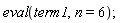 eval(term1, n = 6)