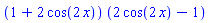 (1+2*cos(2*x))*(2*cos(2*x)-1)