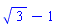 3^(1/2)-1