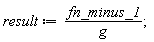 result := fn_minus_1/g