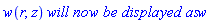 w(r, z)*`will now be displayed as`*w