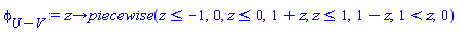proc (z) options operator, arrow; piecewise(z <= -1, 0, z <= 0, 1+z, z <= 1, 1-z, 1 < z, 0) end proc