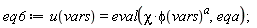 eq6 := u(vars) = eval(chi*phi(vars)^a, eqa)