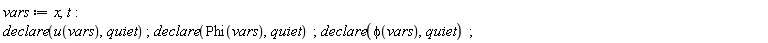 vars := x, t; declare(u(vars), quiet); declare(Phi(vars), quiet); declare(phi(vars), quiet)
