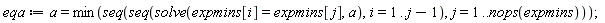 eqa := a = min(seq(seq(solve(expmins[i] = expmins[j], a), i = 1 .. j-1), j = 1 .. nops(expmins)))