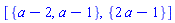 [{a-2, a-1}, {2*a-1}]