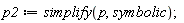 p2 := simplify(p, symbolic)