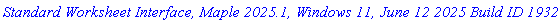`Standard Worksheet Interface, Maple 2025.1, Windows 11, June 12 2025 Build ID 1932578`